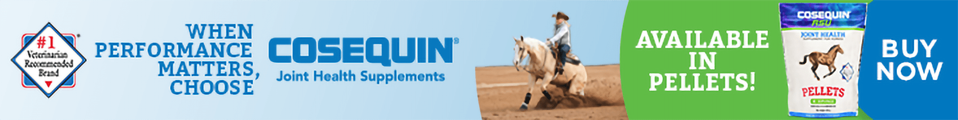 When performance matters, choose Cosequin Joint Health Supplements. Now Available in Pellets! Buy Now