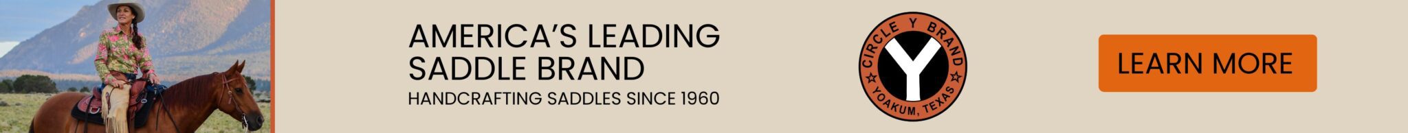 Banner ad for Circle Y Brand Saddles - America's Leading Saddle Brand = Handcrafting saddles since 1960 - Click to learn more